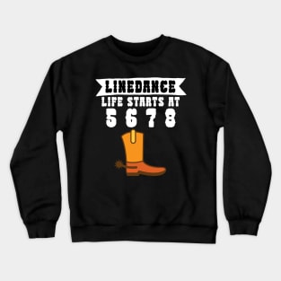 Linedance life starts at 5 6 7 8 Crewneck Sweatshirt